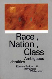 Race, Nation, Class; Etienne Balibar, Immanuel Wallerstein; 1991