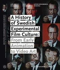 A History of Swedish Experimental Film Culture; Lars Gustaf Andersson; 2014