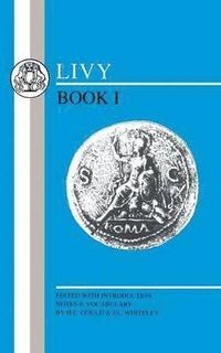 Livy: Book I; Livy, Dr H E Gould, Dr J L Whiteley; 1991