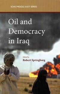 Oil and Democracy in Iraq; Robert Springborg; 2007