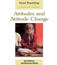 Attitudes and Attitude Change; Gerd Bohner, Wanke Michaela; 2002