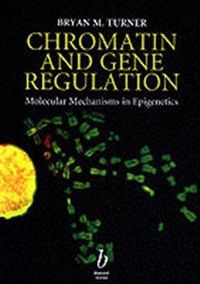 Chromatin and gene regulation - mechanisms in epigenetics; Bryan M. (university Of Birmingham) Turner; 2001