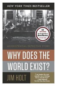 Why Does the World Exist?; Jim Holt; 2013