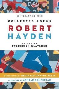 Collected Poems; Robert Hayden, Frederick Glaysher; 2013