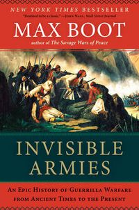 Invisible Armies; Max Boot; 2014