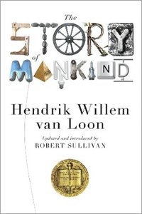 The Story of Mankind; Hendrik Willem Van Loon, Robert Sullivan, John Merriman; 2015