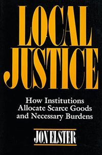 Local Justice; Jon Elster; 1993