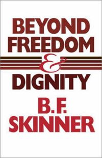 Beyond Freedom and Dignity; B F Skinner; 2002