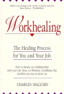 Workhealing : Healing Process for You and Your Job; Charles Mallory; 2000