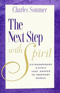 Next Step With Spirit: Extraordinary Events That Happen To O; Charles Sommer; 2000