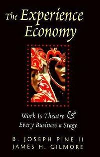 The Experience Economy; B. Joseph Pine, James H. Gilmore; 1999