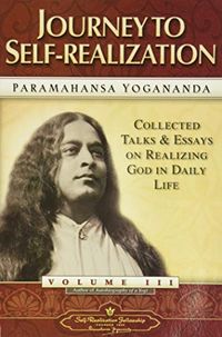 Journey to self-realization - collected talks and essays on realizing god i; Paramahansa Yogananda; 2004