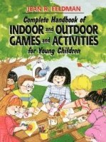 Complete handbook of indoor and outdoor games and activities for young chil; Jean R Feldman; 1994
