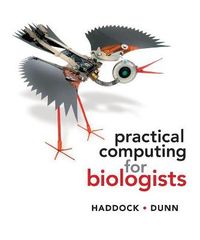 Practical Computing for Biologists; Steven H D Haddock; 2010