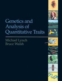 Genetics and Analysis of Quantitative Traits; Michael Lynch; 1998