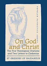 On God and Christ; Frederick Gregory of Nazianzus, Williams, Wickham; 2002