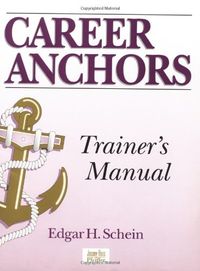 Career Anchors , Trainer's Manual Package; Edgar H. Schein; 1985