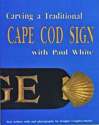 Carving A Traditional Cape Cod Sign; Paul White; 1997