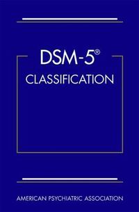 DSM-5® Classification; American Psychiatric Association; 2015