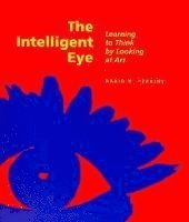 The Intelligent Eye  Learning to Think by Looking  at Art; David N. Perkins; 1994
