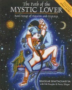 Path Of The Mystic Lover : Journeys in Song and Magic with India's Tantric Troubadours; D Bhattacharyya; 2000