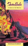 Shambhala : In Search of the New Era; Nicholas Roerich; 1990