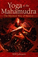 Yoga of the mahamudra - the mystical way to balance; Will Johnson; 2005