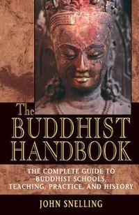 Buddhist handbook - a complete guide to buddhist schools, teaching, practic; John Snelling; 1999