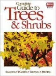 Complete Guide to Trees and Shrubs; Peter Northouse; 2009