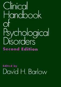 Clinical Handbook of Psychological Disorders; David H. (EDT) Barlow; 1993