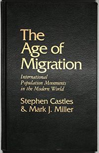 The age of migration : international population movements in the modern world; Stephen Castles; 1993