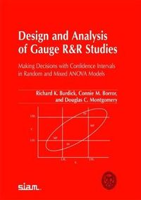 Design and Analysis of Gauge R&R Studies; Richard K. Burdick, Connie M. Borror, Douglas C. Montgomery; 1987