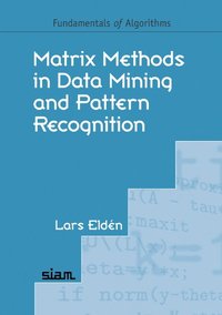 Matrix Methods in Data Mining and Pattern Recognition; Lars Elden; 2007