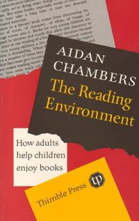 The reading environment : [how adults help children enjoy books]; Aidan Chambers; 1991