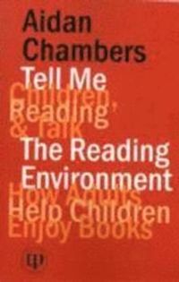 Tell me Children Reading & Talk; Aidan Chambers; 2011