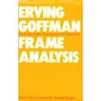 Frame Analysis; Erving Goffman; 1986