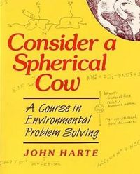 Consider a Spherical Cow; John Harte; 1988