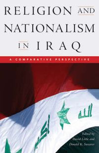 Religion and Nationalism in Iraq; David Little, Donald K. Swearer, Harvard University. Center for the Study of World Religions; 2007