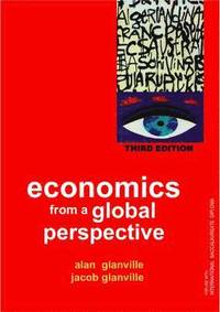 Economics from a Global Perspective; Alan Glanville, Jacob Glanville; 2011