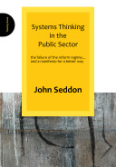 Systems Thinking in the Public Sector; John Seddon; 2008