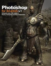 Photoshop for 3d Artists, Volume 1; Andrzej Sykut; 2011