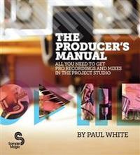 The Producer's Manual; Paul White; 2011