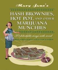 Mary Jane's Hash Brownies, Hot Pot and Other Marijuana Munchies; Dr Hash; 2012
