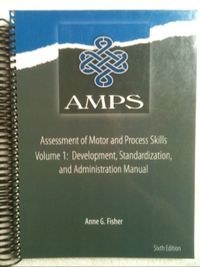 Assessment of motor and process skills; Anne G. Fisher; 2003