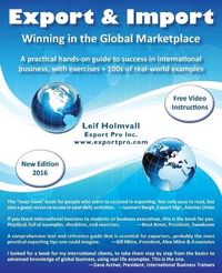 Export & Import : Winning in the Global Marketplace : a practical hands-on guide to success in international business, with 100s of real-world examples + exercises; Leif Holmvall; 2016
