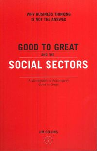 Good to Great and the Social Sectors; Jim Collins; 2006