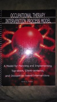 Occupational therapy intervention process model; Anne G. Fisher; 2009