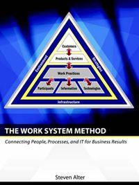 The Work System Method: Connecting People, Processes, and It for Business Results; Steven Alter; 2006