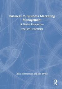Business to Business Marketing Management: A Global Perspective; Alan S. Zimmerman, Jim Blythe; 0