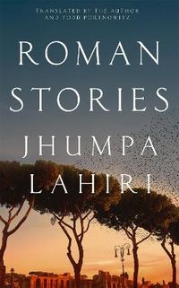 Roman Stories; Jhumpa Lahiri; 2023